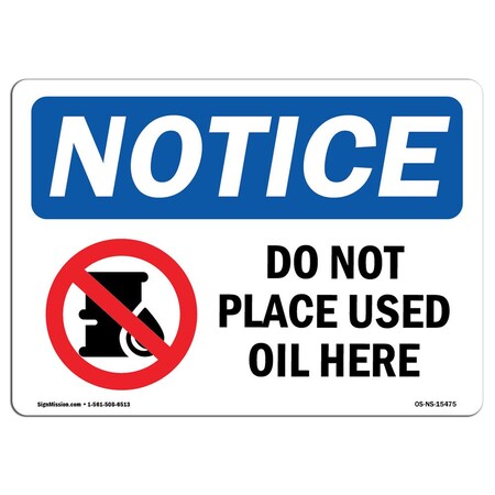 Signmission Safety Sign, OSHA Notice, 7" Height, NOTICE Do Not Place Used Oil Here Sign, Landscape OS-NS-D-710-L-15475